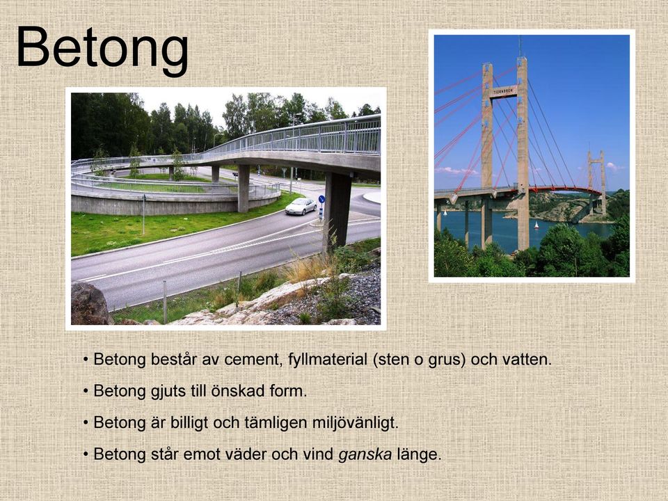 Betong gjuts till önskad form.