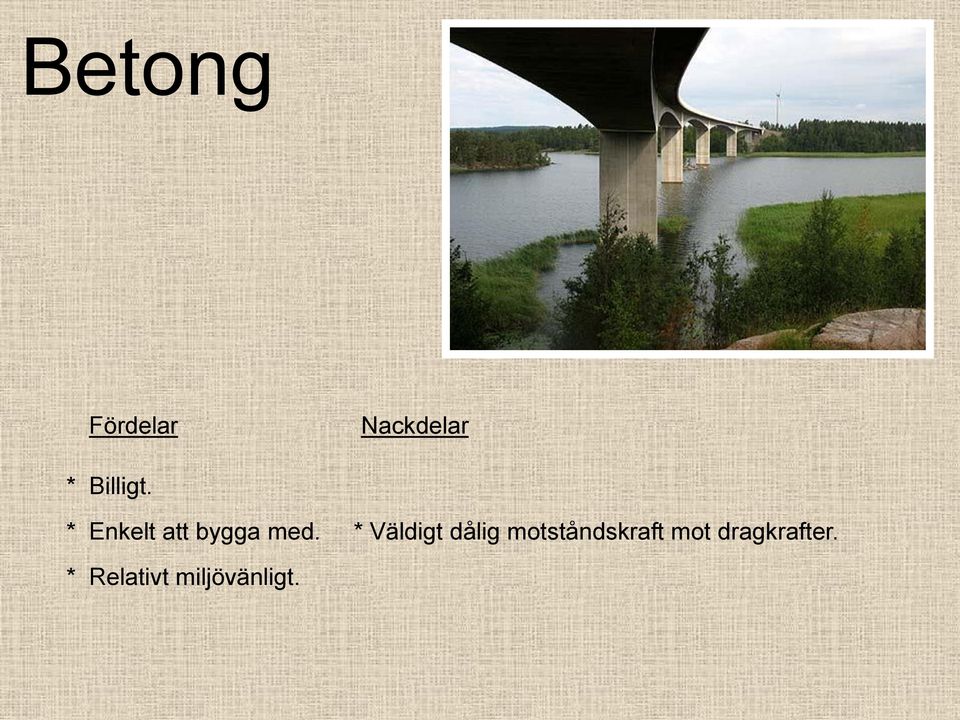 * Väldigt dålig motståndskraft