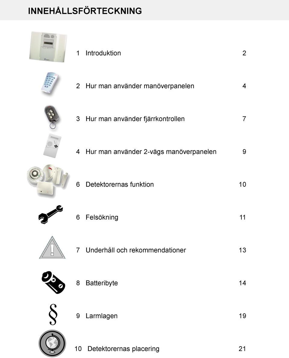 manöverpanelen 9 6 Detektorernas funktion 10 6 Felsökning 11 7 Underhåll