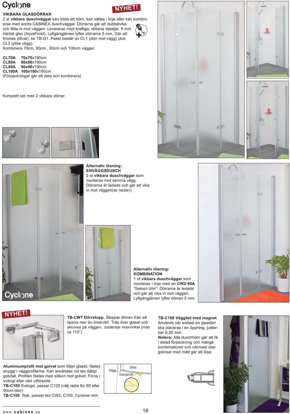 Paket består av CL1 (dörr mot vägg) plus CL2 (yttre vägg). Kombinera 70cm, 80cm, 90cm och 100cm väggar.