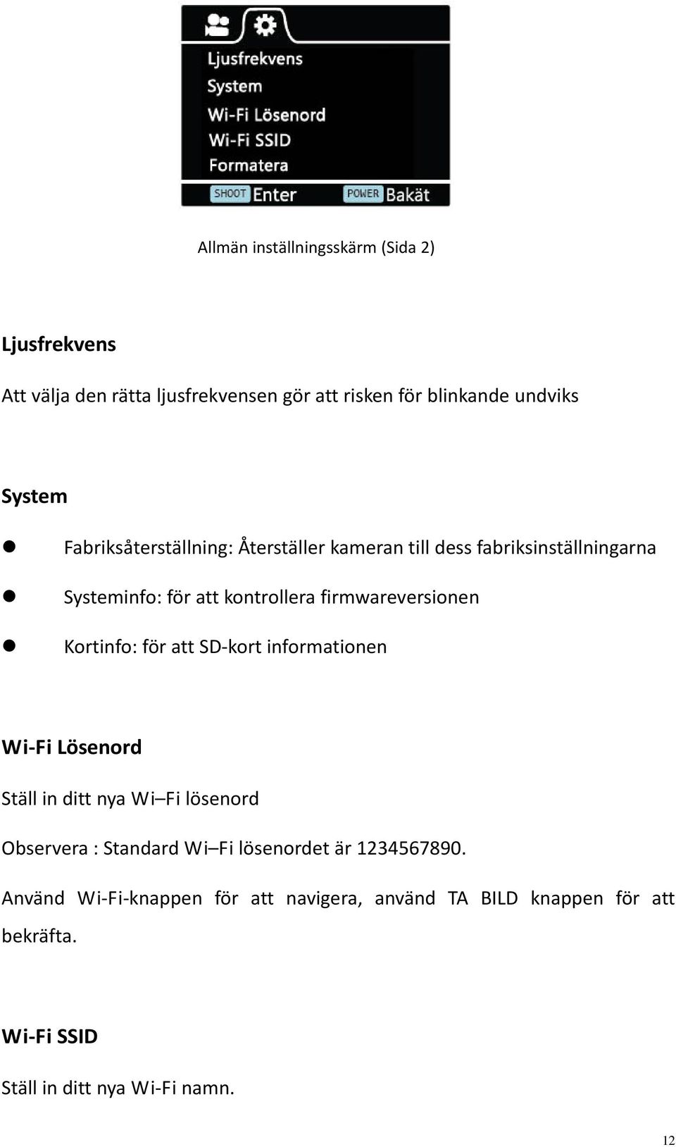 Kortinfo: för att SD kort informationen Wi Fi Lösenord Ställ in ditt nya Wi Fi lösenord Observera : Standard Wi Fi lösenordet är