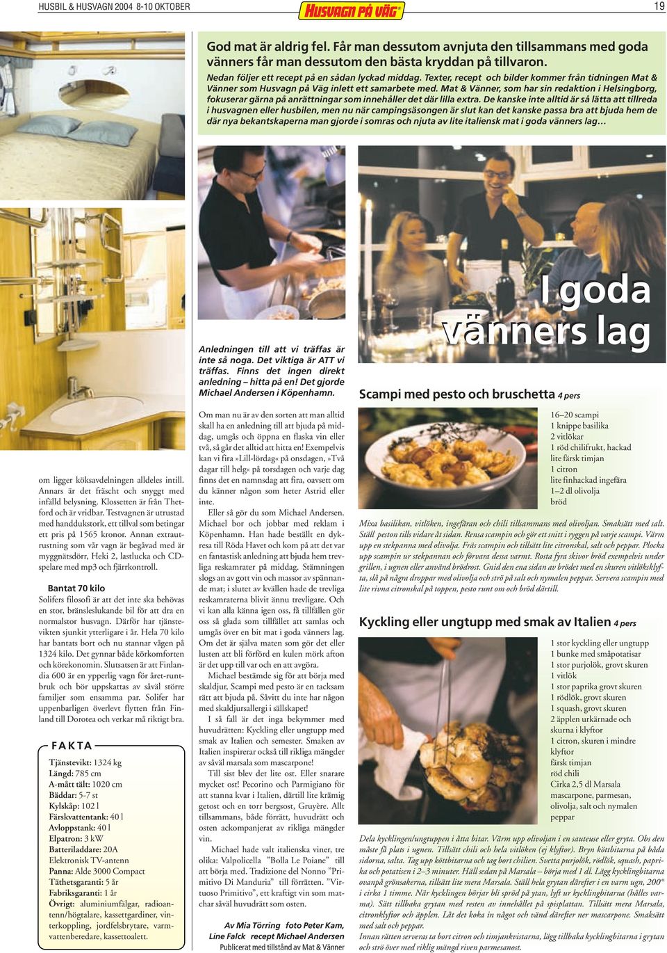 Mat & Vänner, som har sin redaktion i Helsingborg, fokuserar gärna på anrättningar som innehåller det där lilla extra.