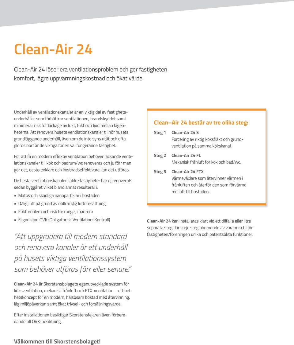 Att renovera husets ventilationskanaler tillhör husets grundläggande underhåll, även om de inte syns utåt och ofta glöms bort är de viktiga för en väl fungerande fastighet.