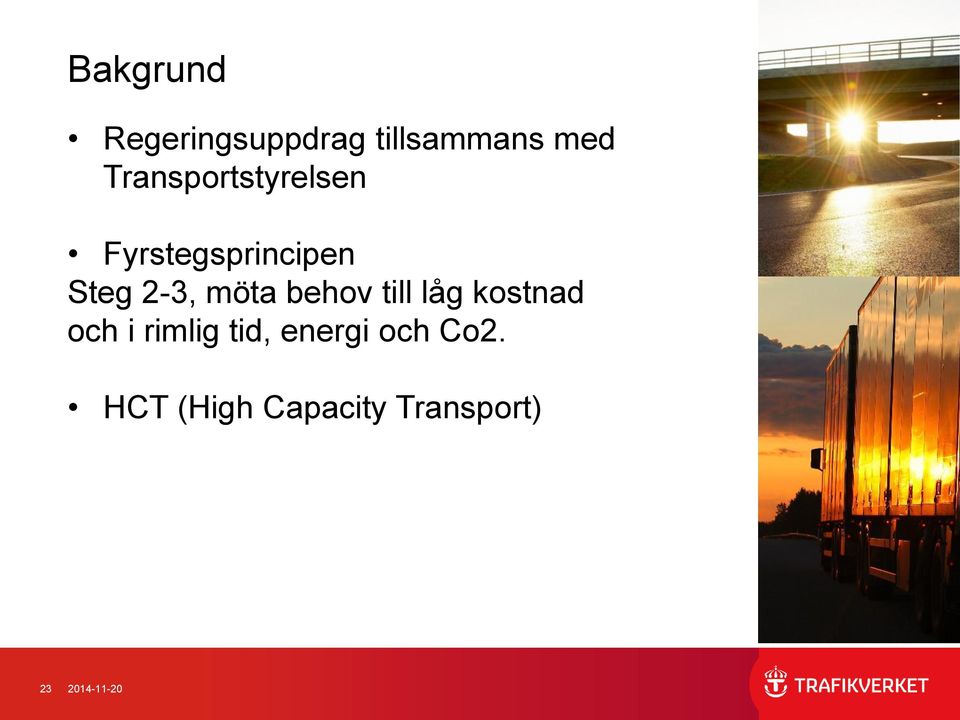 möta behov till låg kostnad och i rimlig tid,