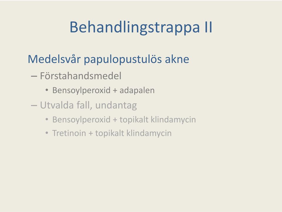 adapalen Utvalda fall, undantag Bensoylperoxid