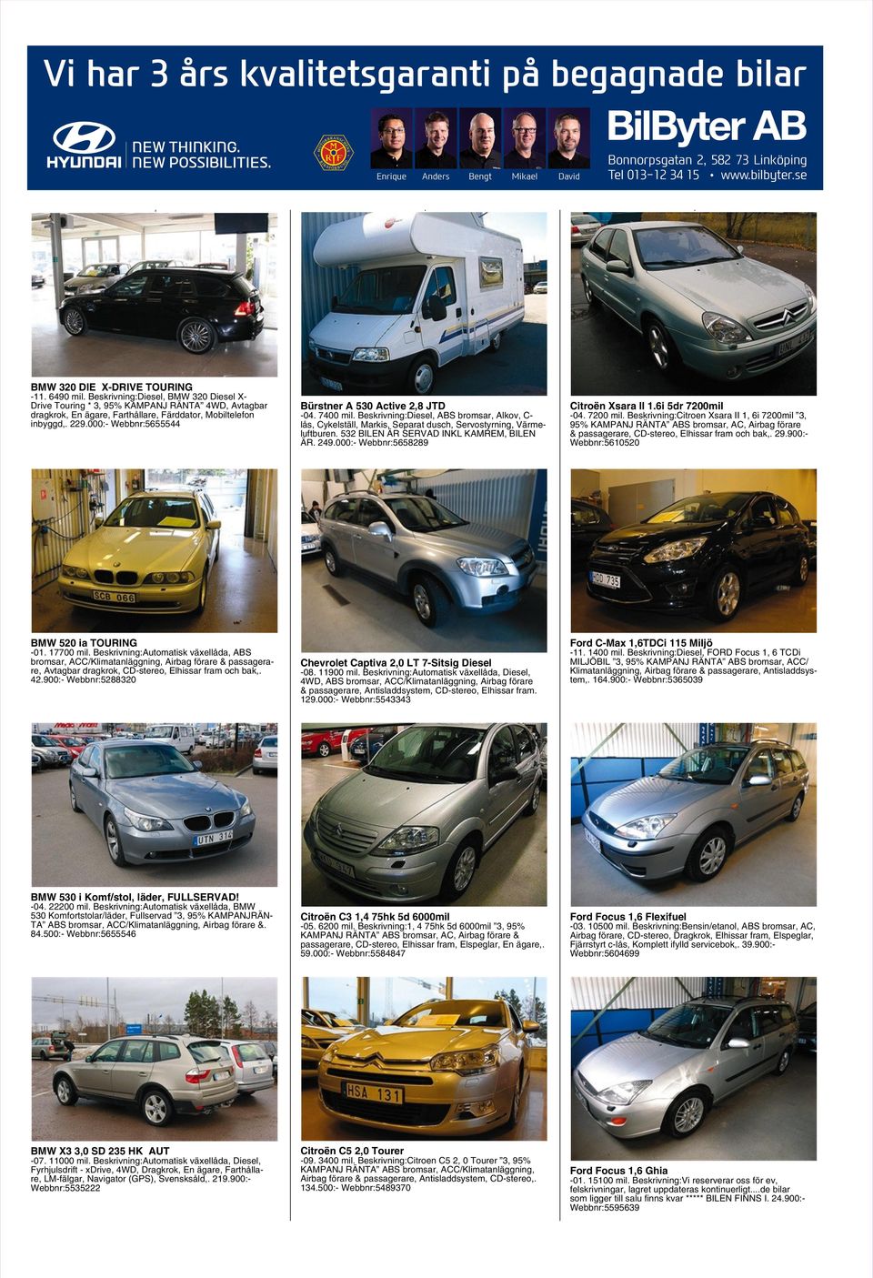000:- Webbnr:5655544 Bürstner A 530 Active 2,8 JTD -04. 7400 mil. Beskrivning:Diesel, ABS bromsar, Alkov, C- lås, Cykelställ, Markis, Separat dusch, Servostyrning, Värmeluftburen.