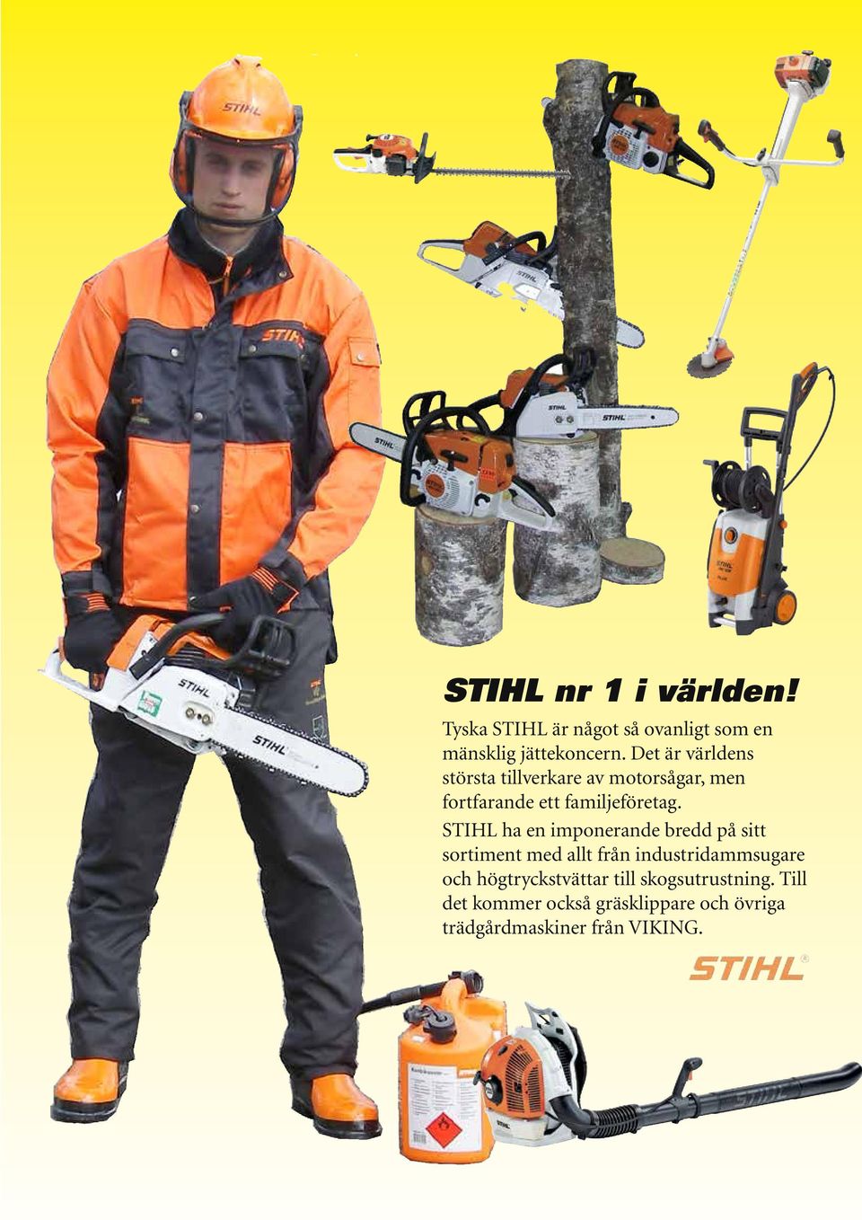 STIHL ha en imponerande bredd på sitt sortiment med allt från industridammsugare och