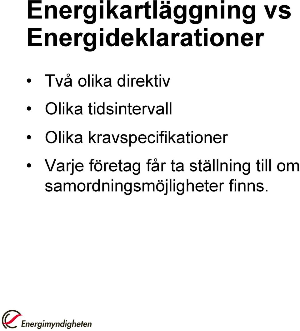 Olika kravspecifikationer Varje företag får