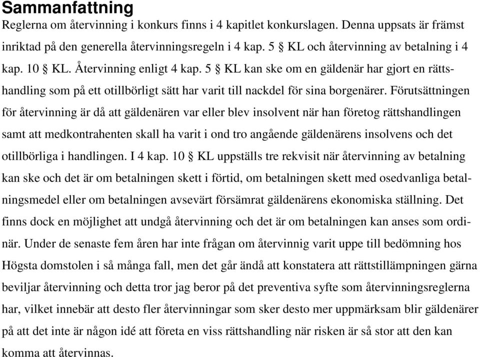 5 KL kan ske om en gäldenär har gjort en rättshandling som på ett otillbörligt sätt har varit till nackdel för sina borgenärer.