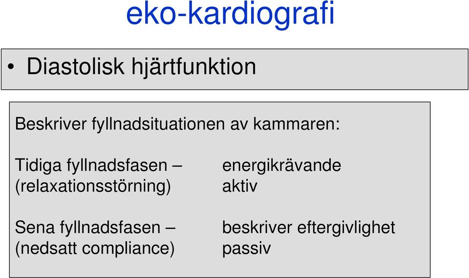 (relaxationsstörning) Sena fyllnadsfasen (nedsatt