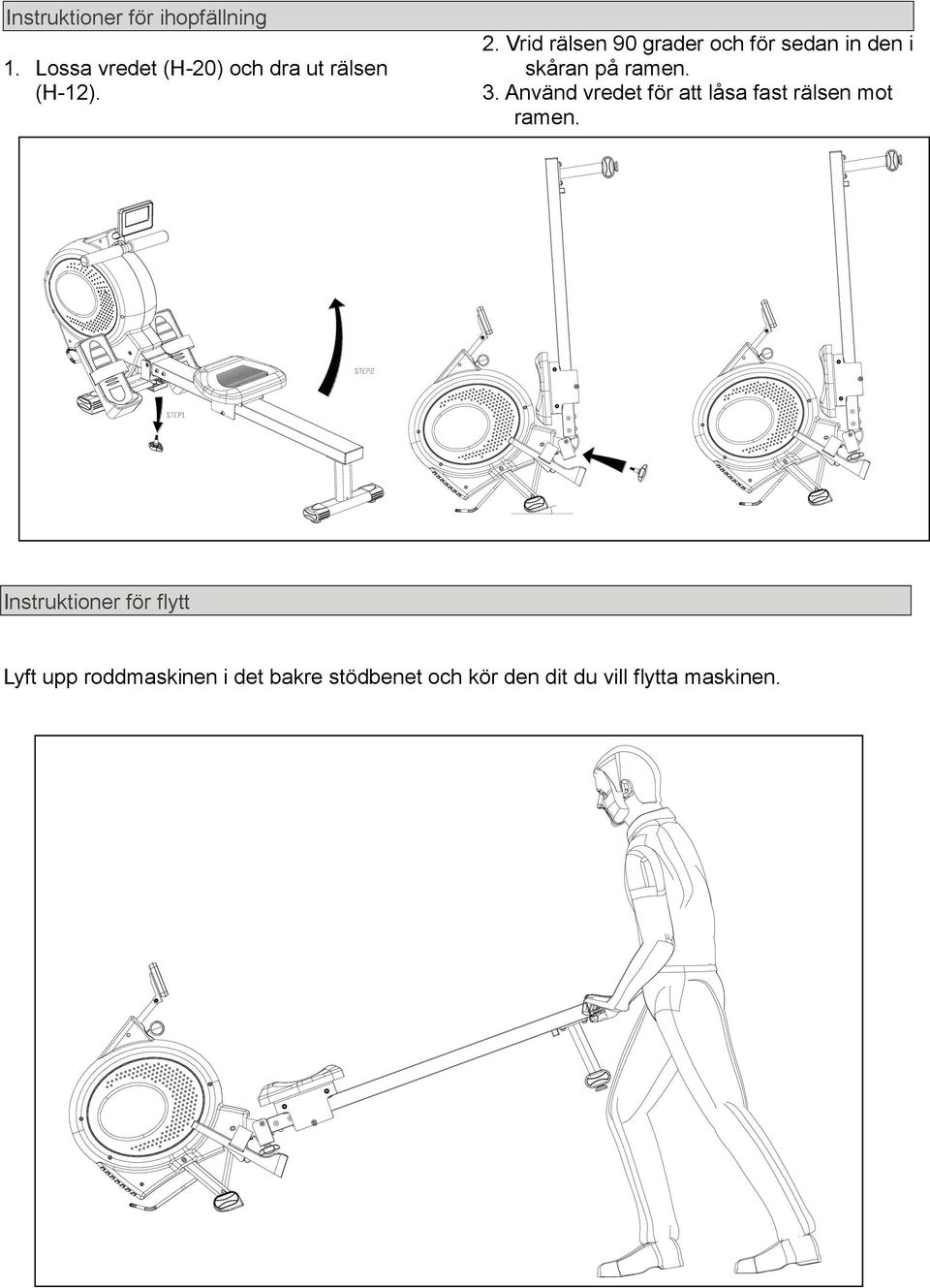 Vrid rälsen 90 grader och för sedan in den i skåran på ramen. 3.