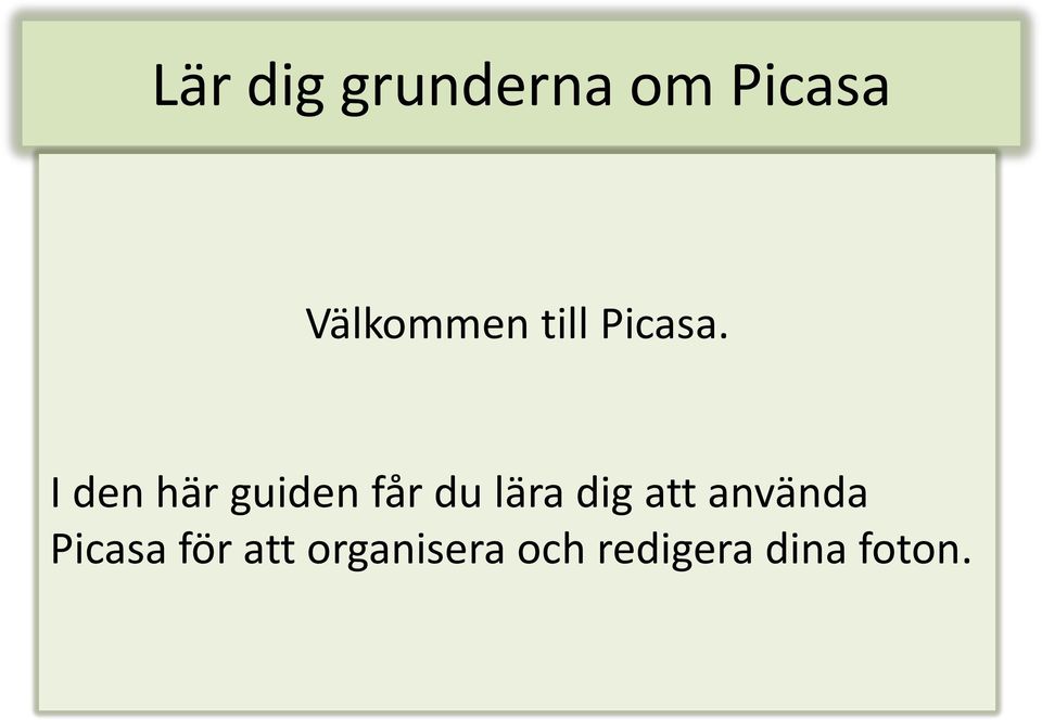 I den här guiden får du lära dig att