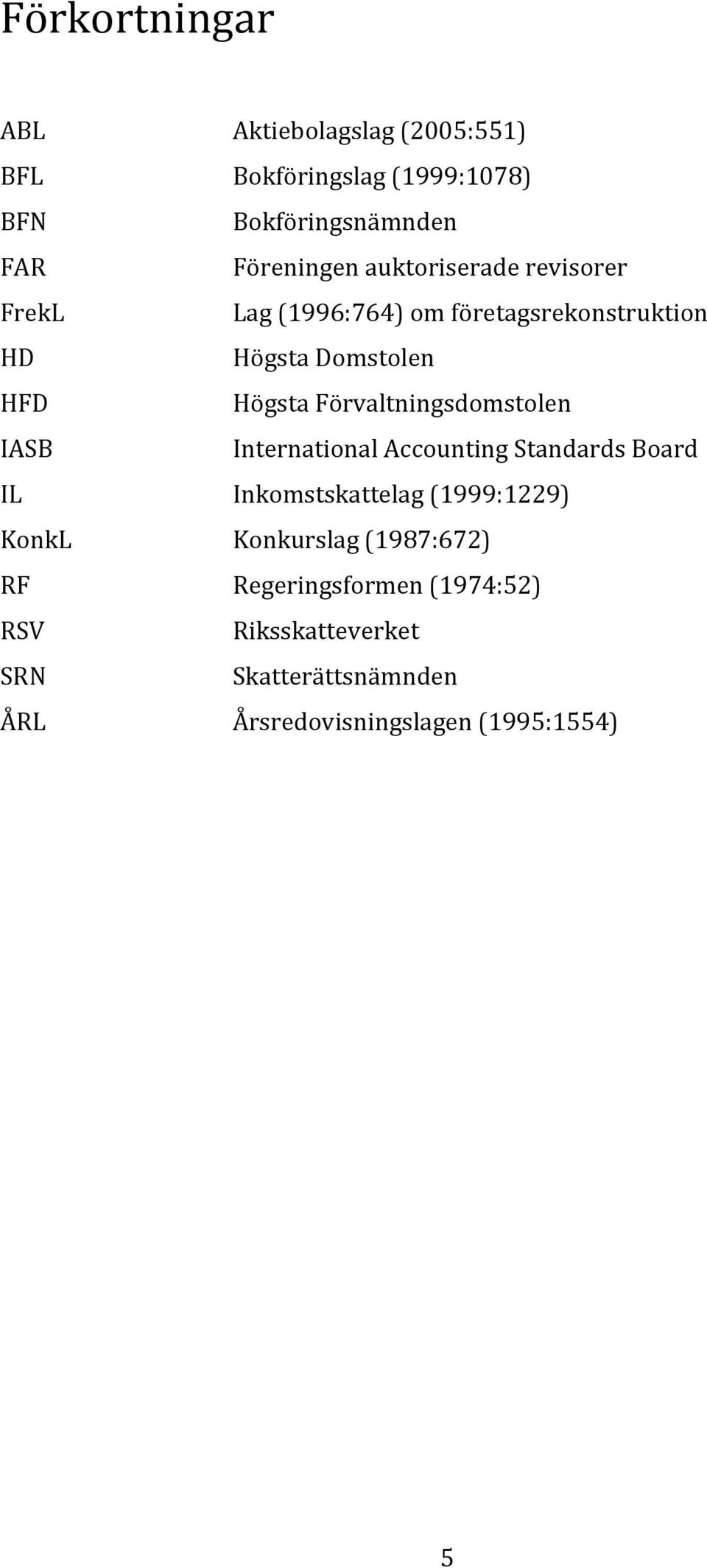 Domstolen Högsta Förvaltningsdomstolen International Accounting Standards Board Inkomstskattelag (1999:1229)