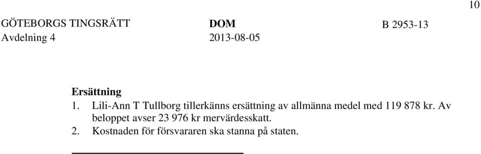 Lili-Ann T Tullborg tillerkänns ersättning av allmänna medel