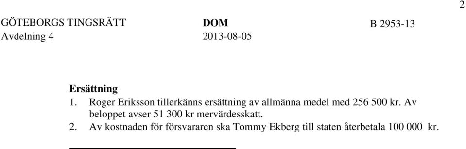 Roger Eriksson tillerkänns ersättning av allmänna medel med 256 500