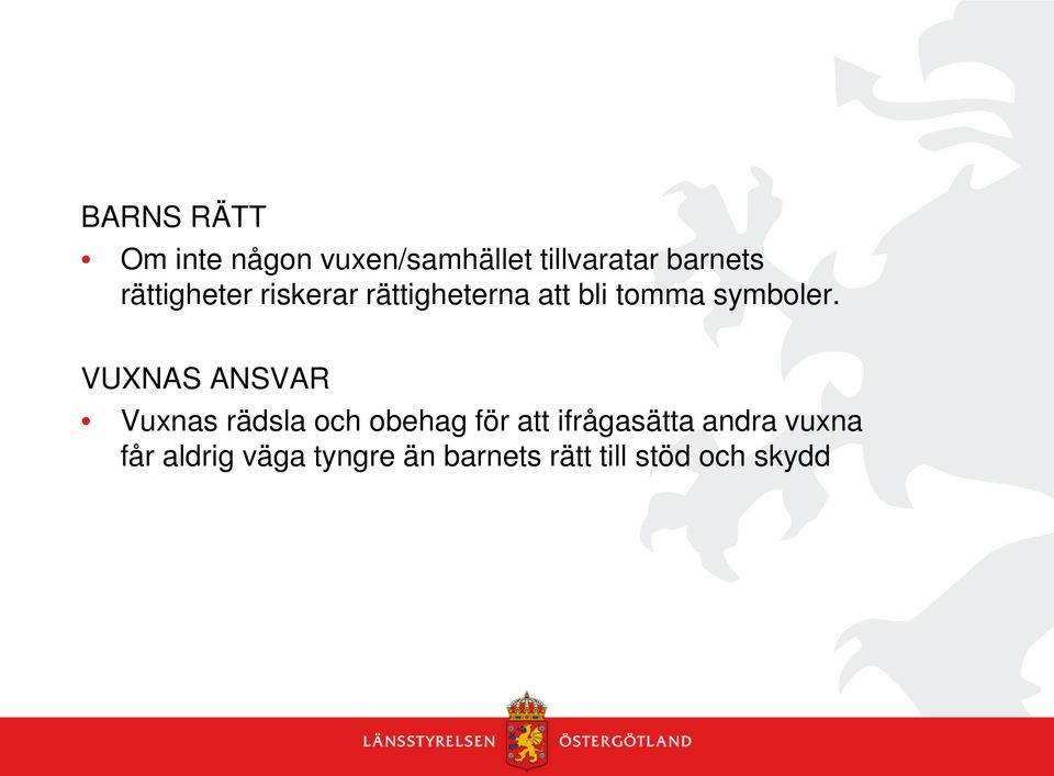 VUXNAS ANSVAR Vuxnas rädsla och obehag för att ifrågasätta