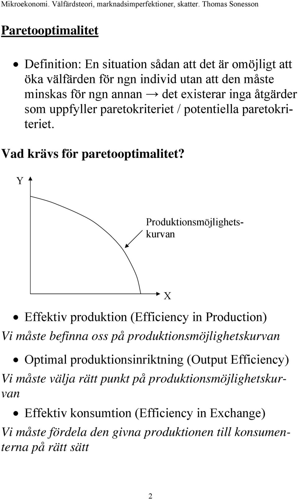 som uppfyller paretokriteriet / potentiella paretokriteriet.