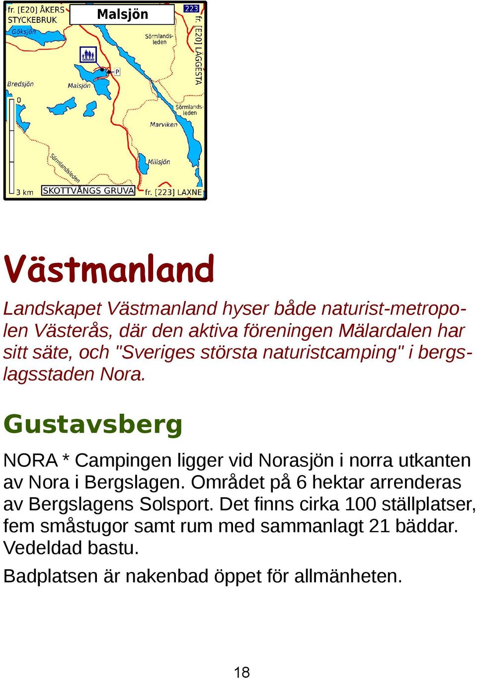 Gustavsberg NORA * Campingen ligger vid Norasjön i norra utkanten av Nora i Bergslagen.