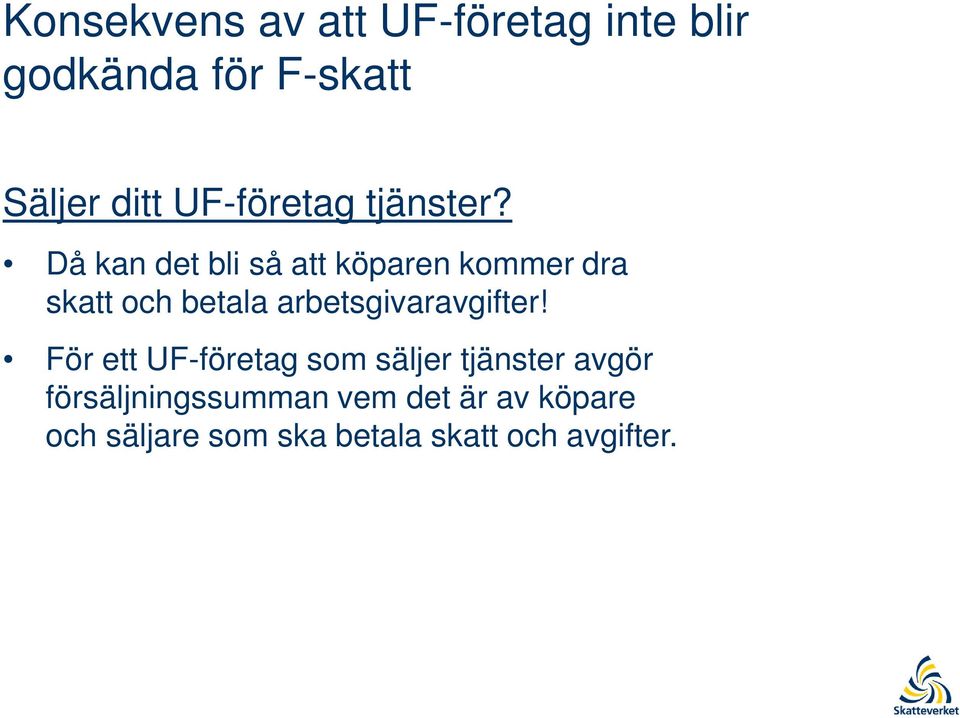 Då kan det bli så att köparen kommer dra skatt och betala arbetsgivaravgifter!