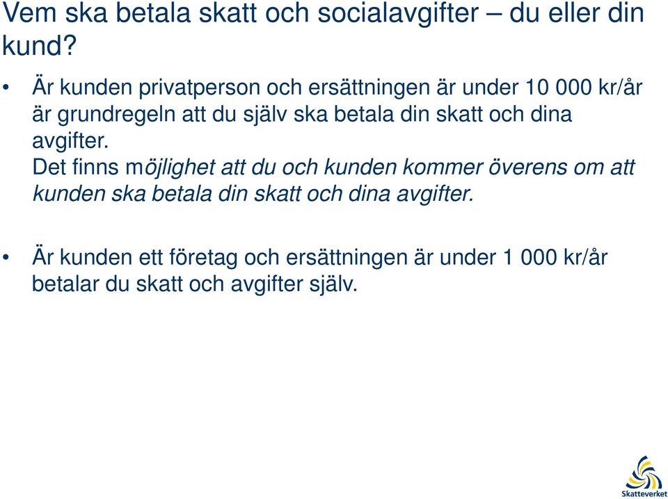 betala din skatt och dina avgifter.