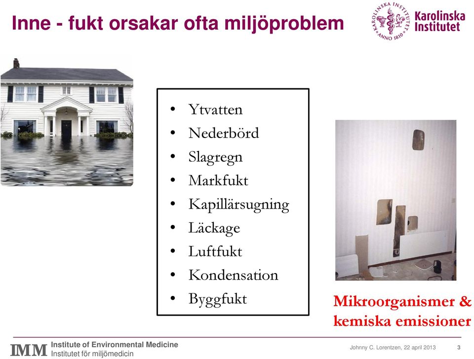 Läckage Luftfukt Kondensation Byggfukt