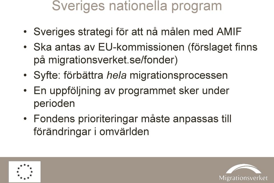 se/fonder) Syfte: förbättra hela migrationsprocessen En uppföljning av