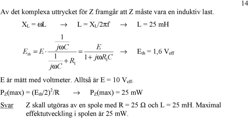 voltmeter. Alltså är E 0 V eff.