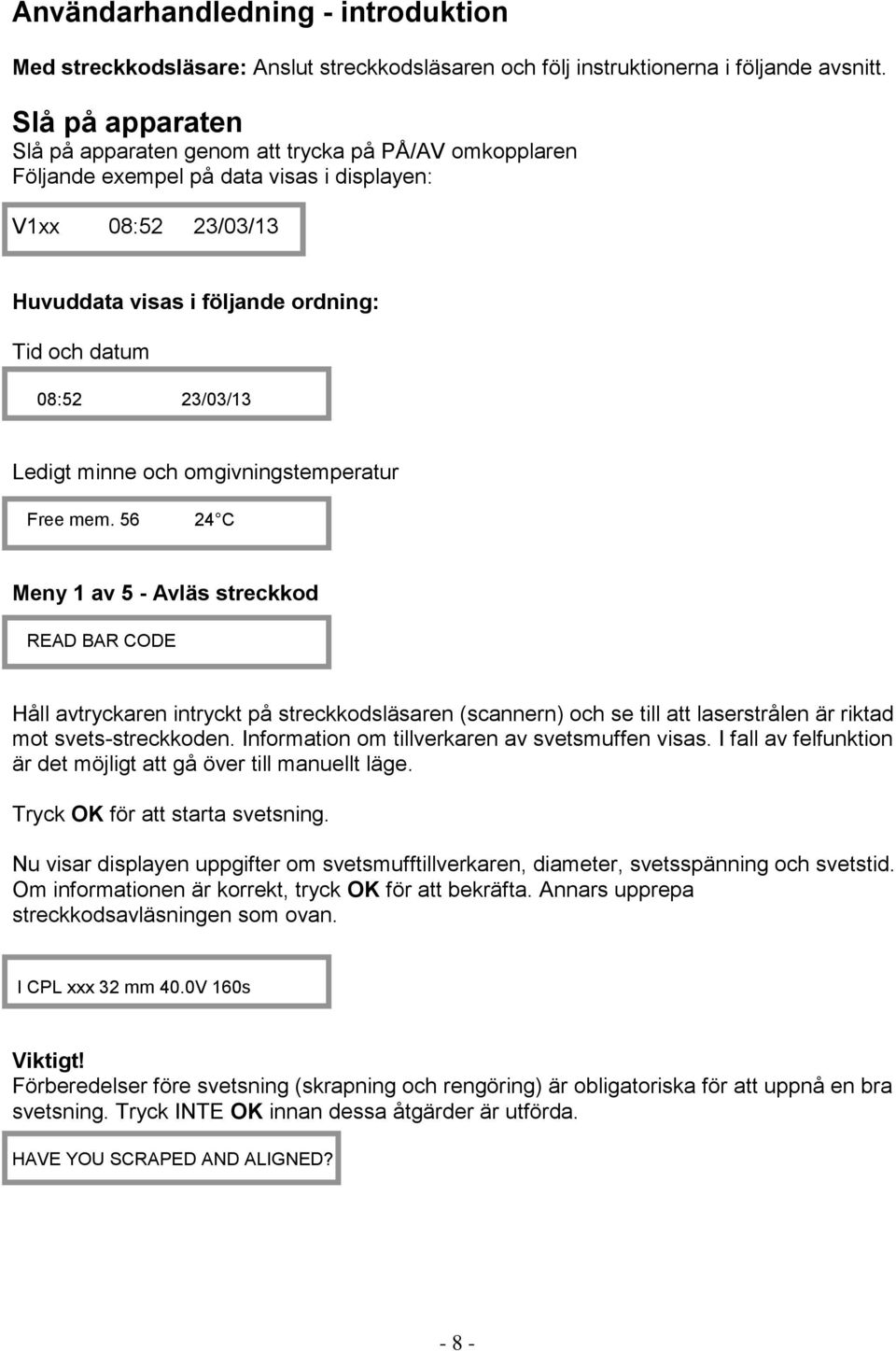23/03/13 Ledigt minne och omgivningstemperatur Free mem.