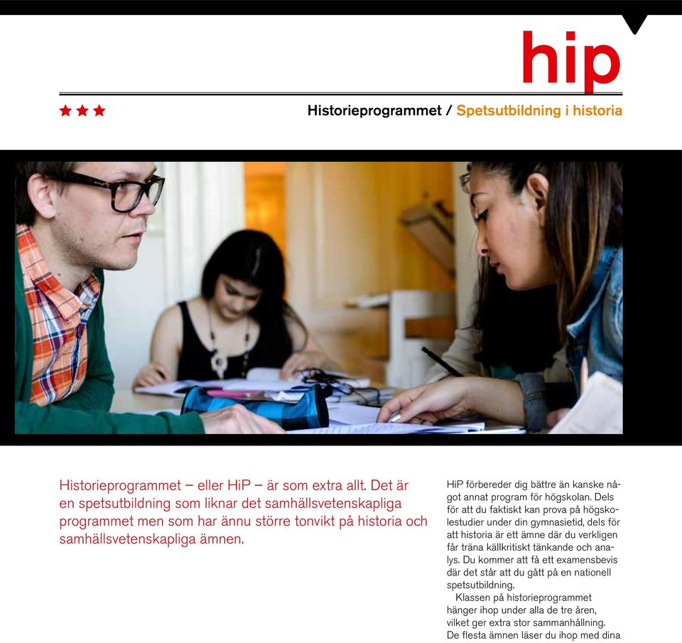 HiP förbereder dig bättre än kanske något annat program för högskolan.