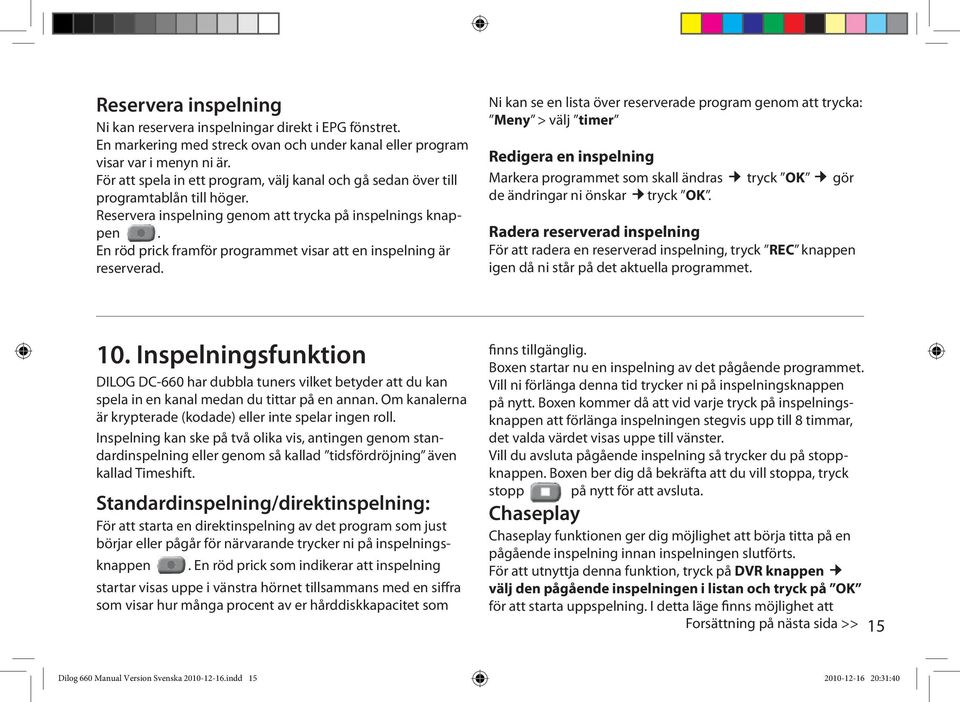 En röd prick framför programmet visar att en inspelning är reserverad.