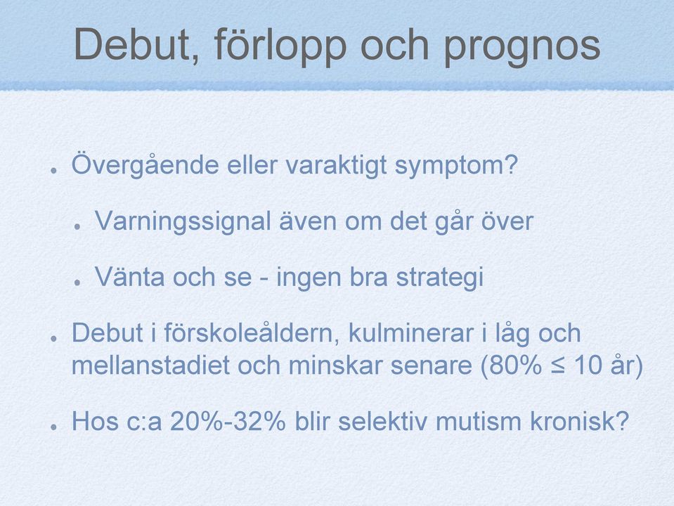 strategi Debut i förskoleåldern, kulminerar i låg och