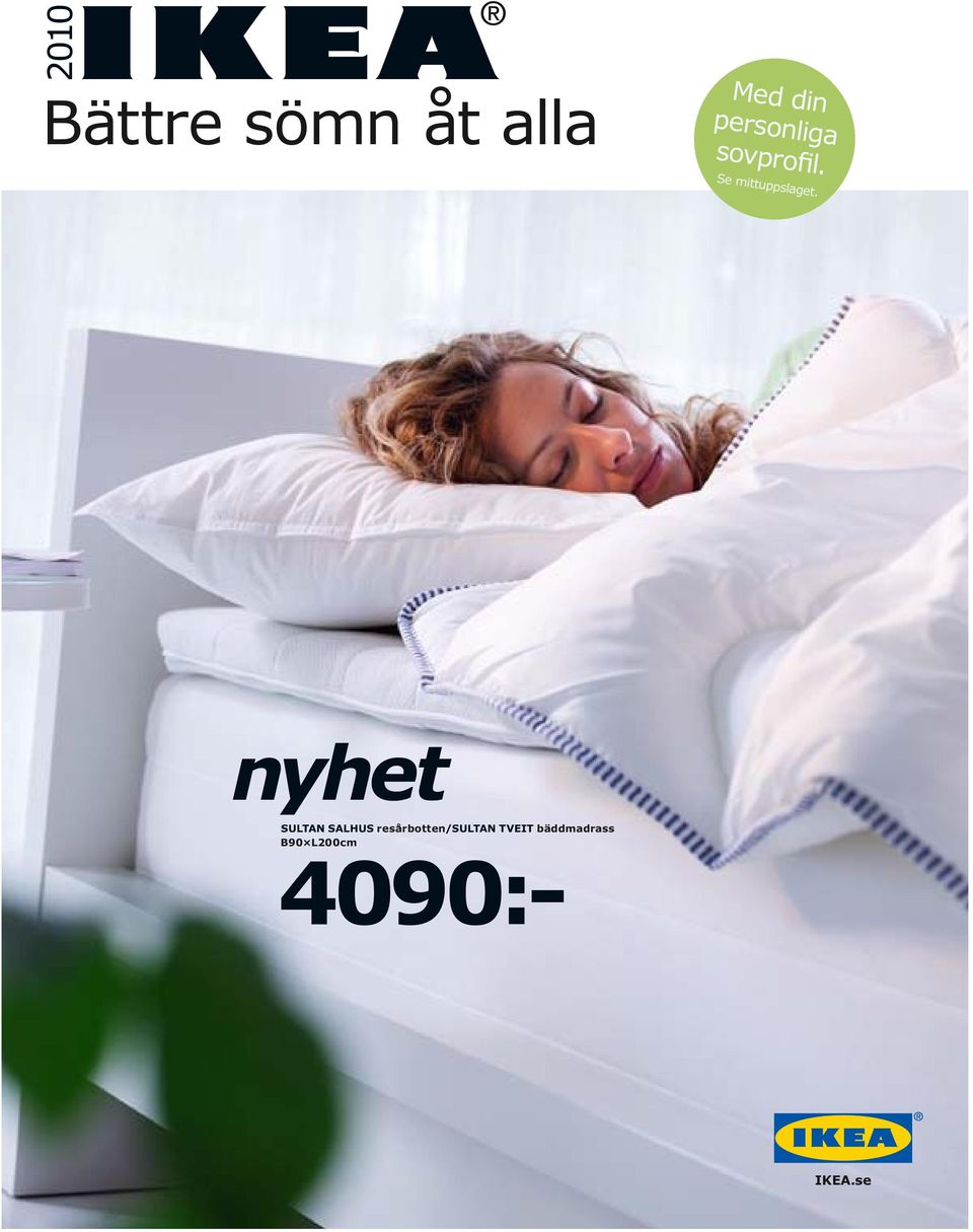 4090:- nyhet. Bättre sömn åt alla. Med din personliga sovprofil. IKEA.se.  Se mittuppslaget. - PDF Free Download