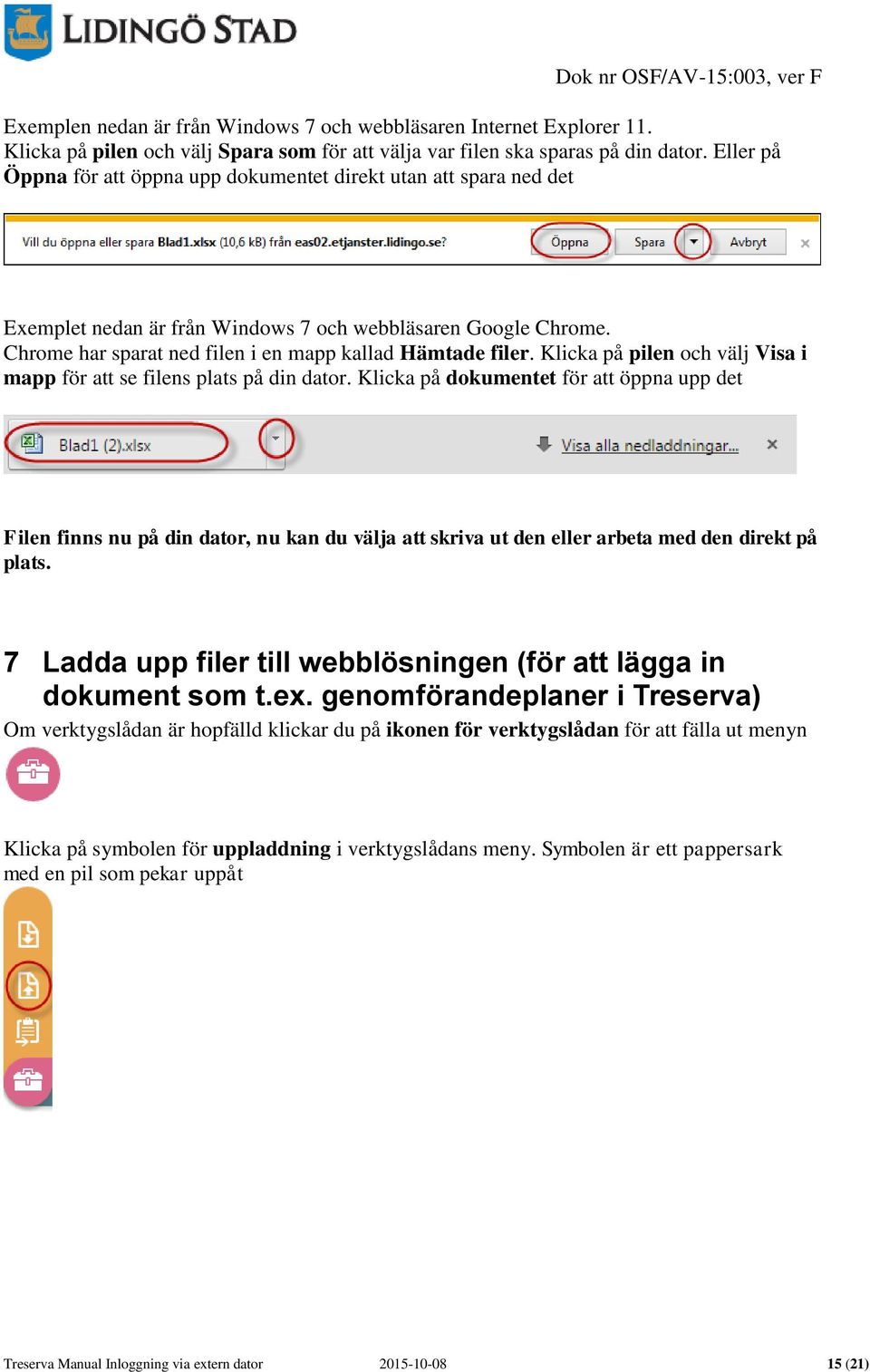 Klicka på pilen och välj Visa i mapp för att se filens plats på din dator.