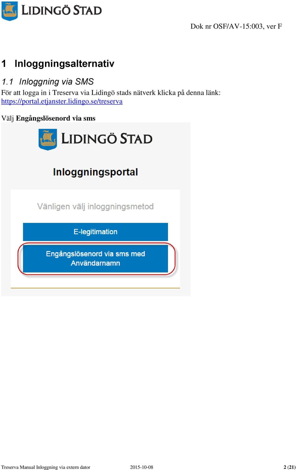 stads nätverk klicka på denna länk: https://portal.etjanster.