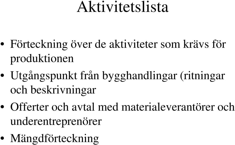 bygghandlingar (ritningar och beskrivningar Offerter