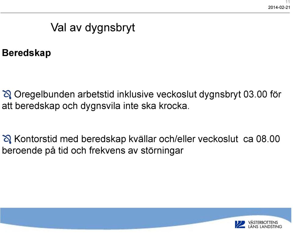 00 för att beredskap och dygnsvila inte ska krocka.