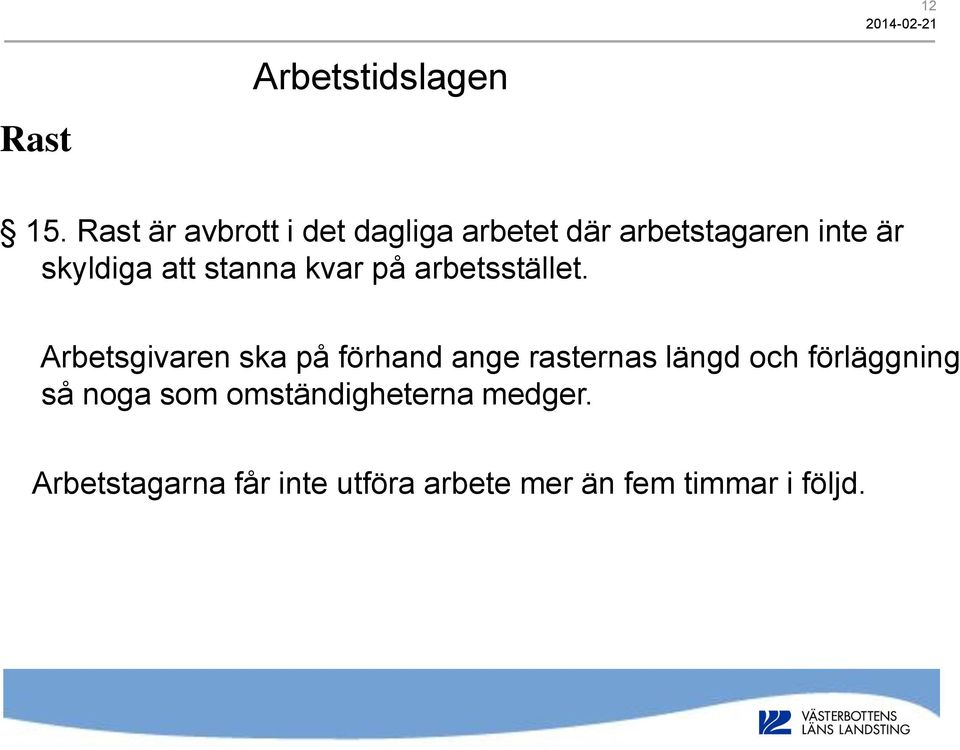 att stanna kvar på arbetsstället.