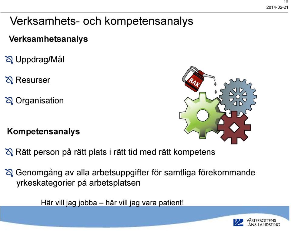 kompetens Genomgång av alla arbetsuppgifter för samtliga förekommande