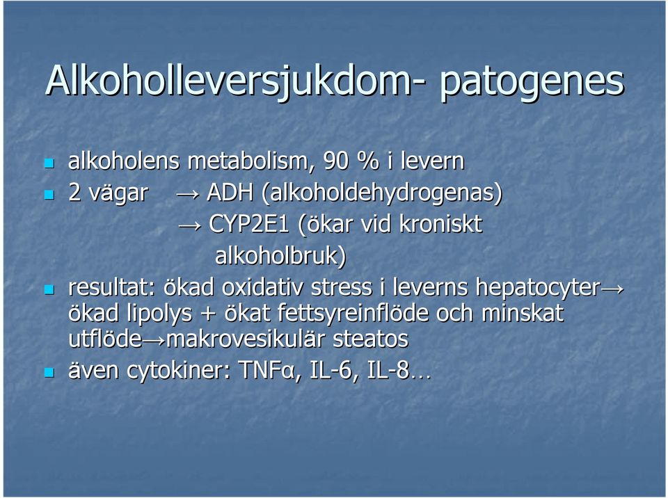 ökad oxidativ stress i leverns hepatocyter ökad lipolys + ökat fettsyreinflöde