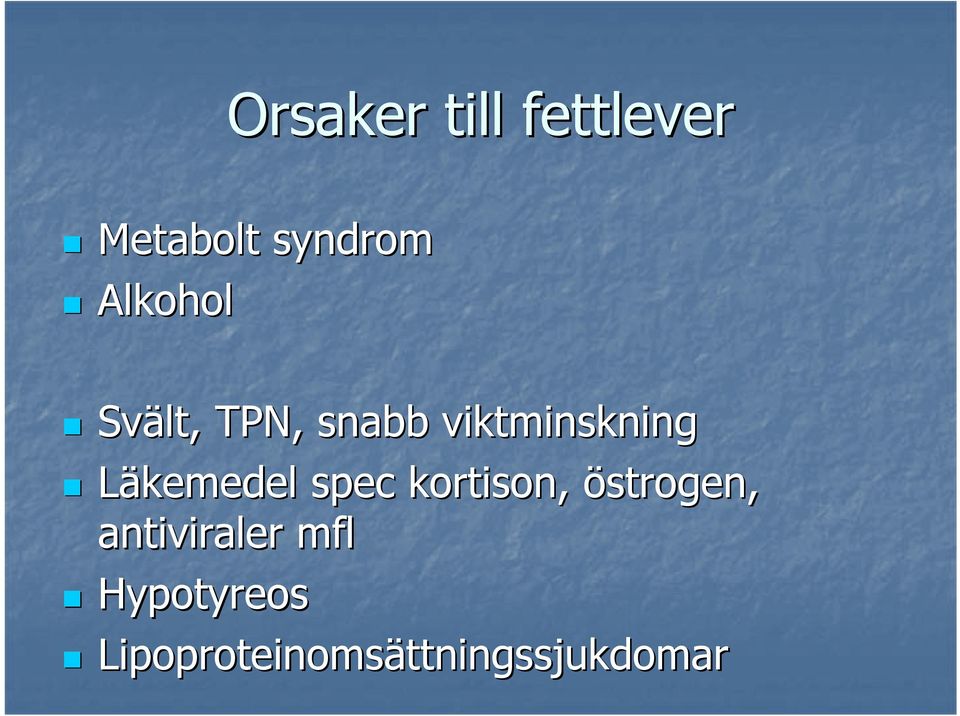 kortison, östrogen, antiviraler mfl Hypotyreos