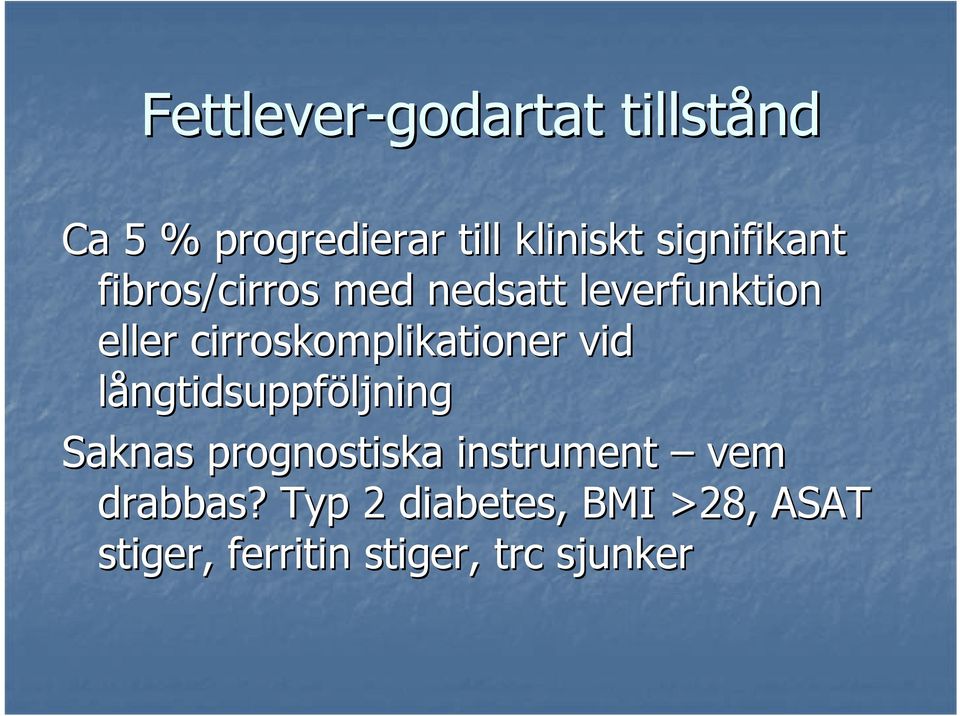 cirroskomplikationer vid långtidsuppföljning Saknas prognostiska