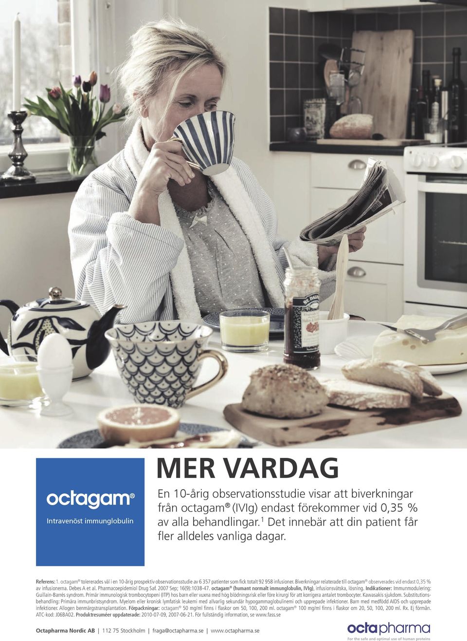 octagam observerades vid endast 0,35 % octagam (humant normalt immunglobulin, IVIg) Indikationer: