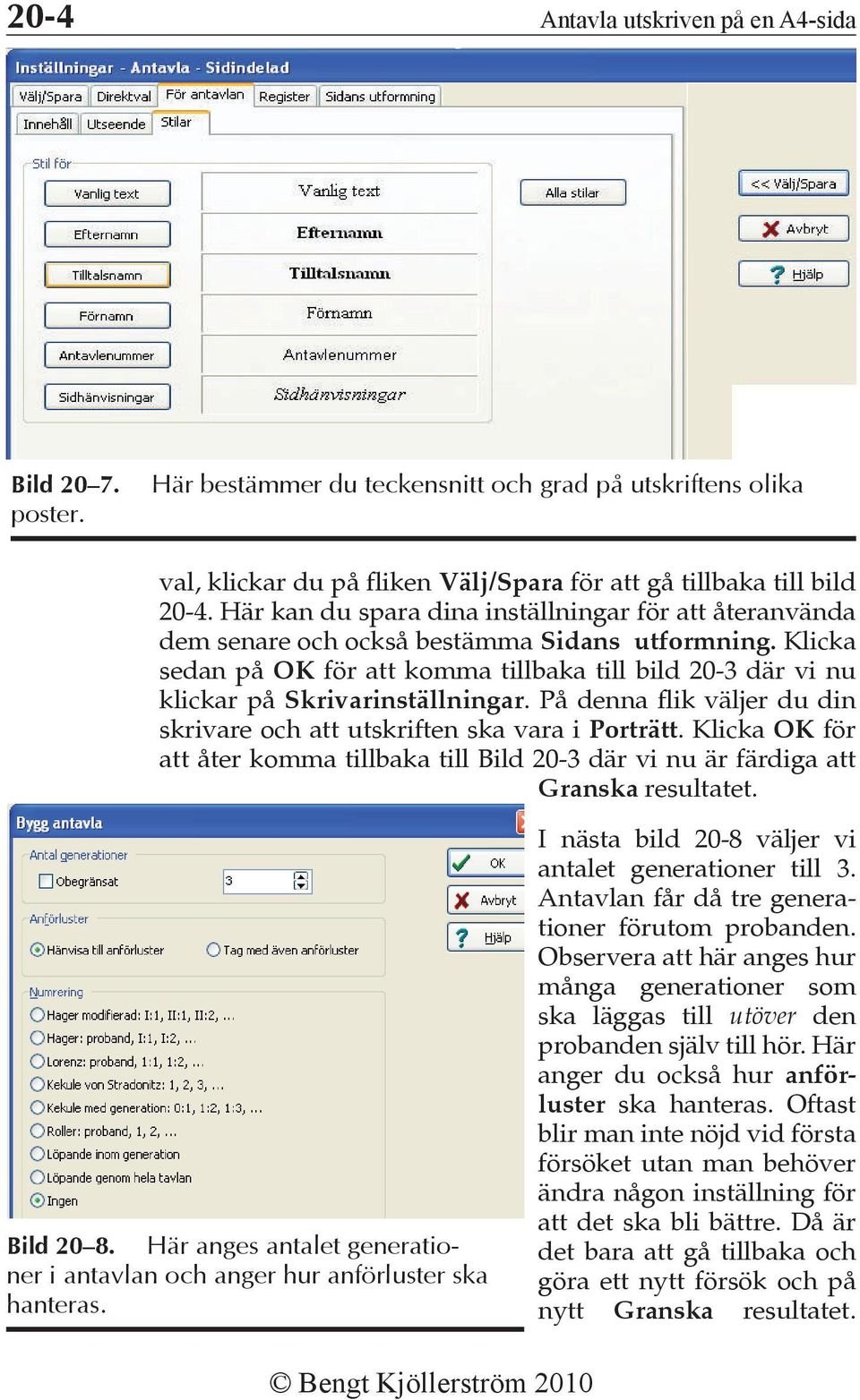 Klicka sedan på OK för att komma tillbaka till bild 20-3 där vi nu klickar på Skrivarinställningar. På denna flik väljer du din skrivare och att utskriften ska vara i Porträtt.