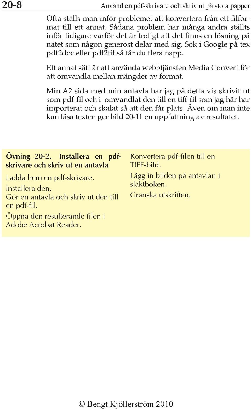 Sök i Google på tex pdf2doc eller pdf2tif så får du flera napp. Ett annat sätt är att använda webbtjänsten Media Convert för att omvandla mellan mängder av format.