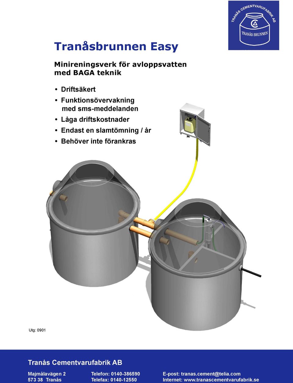 Behöver inte förankras Utg: 0901 Tranås Cementvarufabrik AB Majmålavägen 2 Telefon: