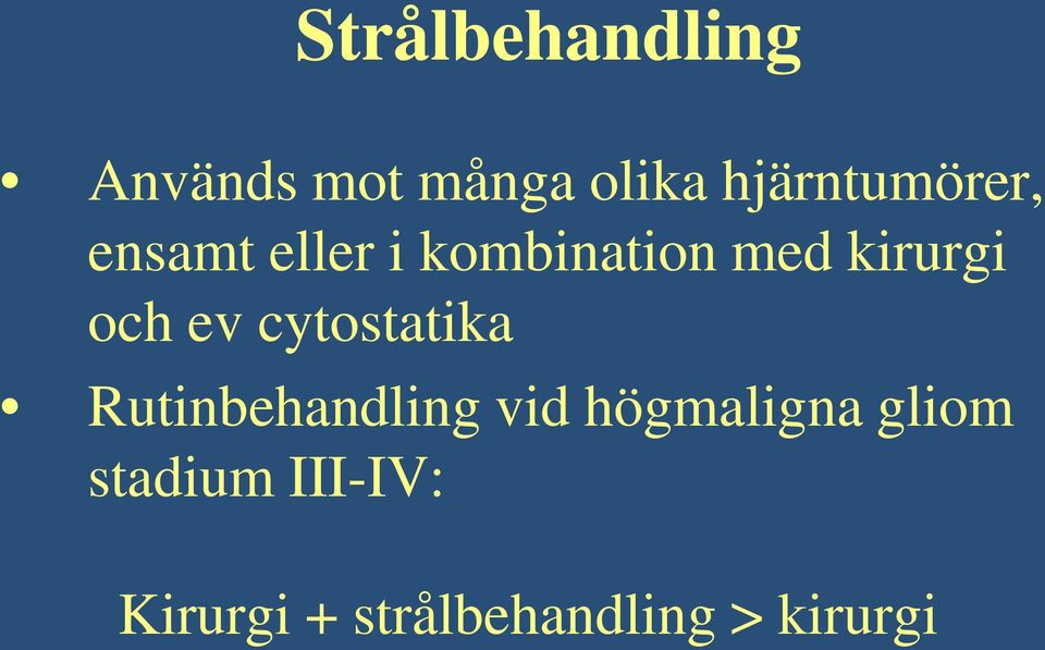 kirurgi och ev cytostatika Rutinbehandling vid