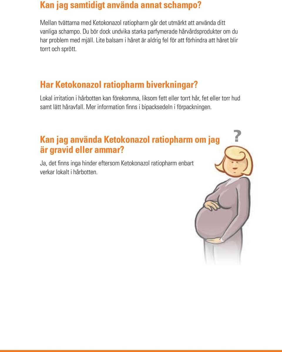 Lite balsam i håret är aldrig fel för att förhindra att håret blir torrt och sprött. Har Ketokonazol ratiopharm biverkningar?