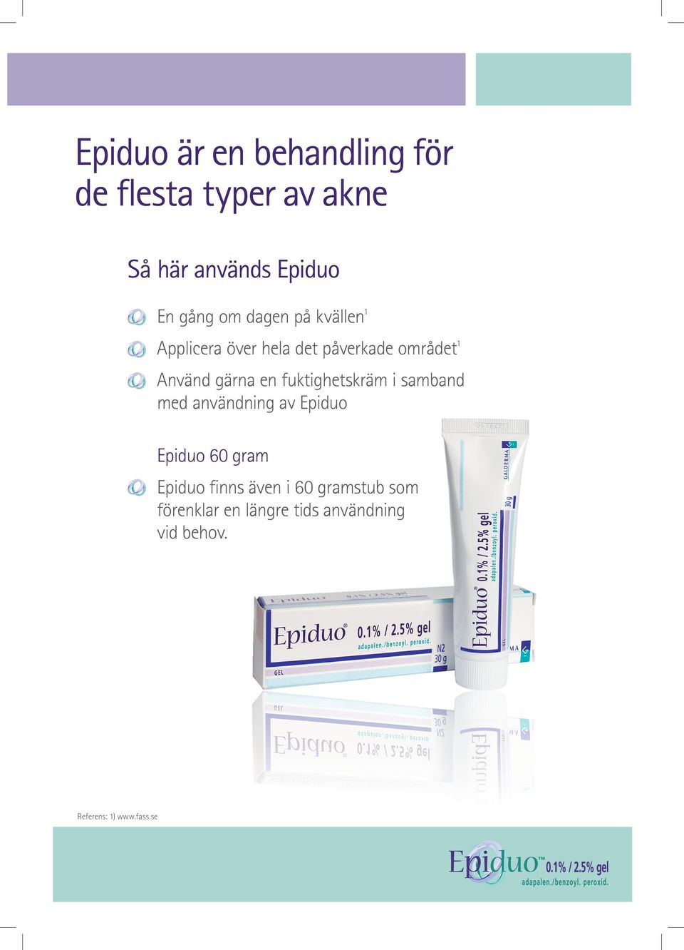fuktighetskräm i samband med användning av Epiduo Epiduo 60 gram Epiduo finns även