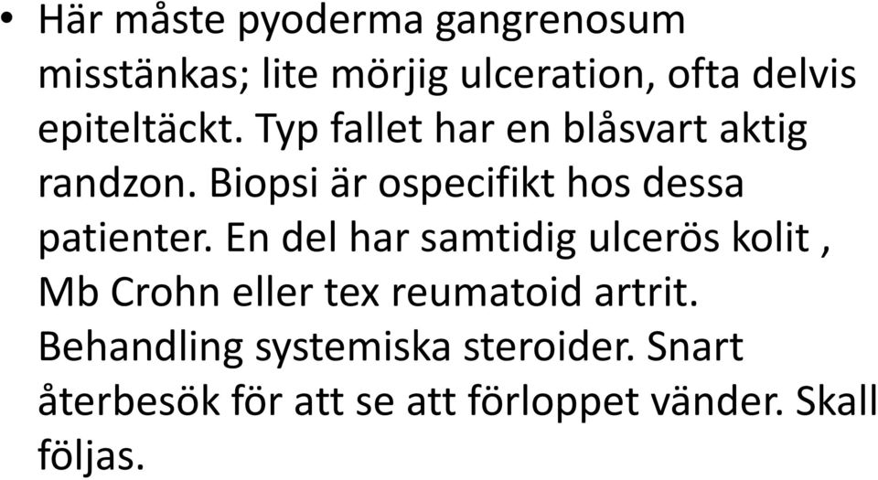 Biopsi är ospecifikt hos dessa patienter.