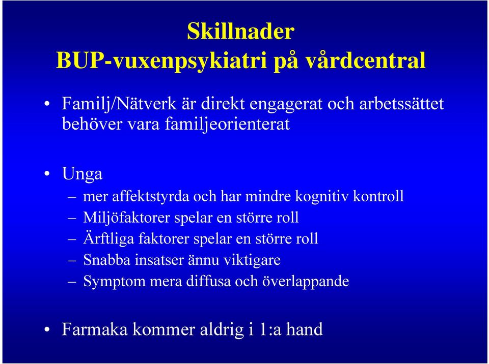 kontroll Miljöfaktorer spelar en större roll Ärftliga faktorer spelar en större roll